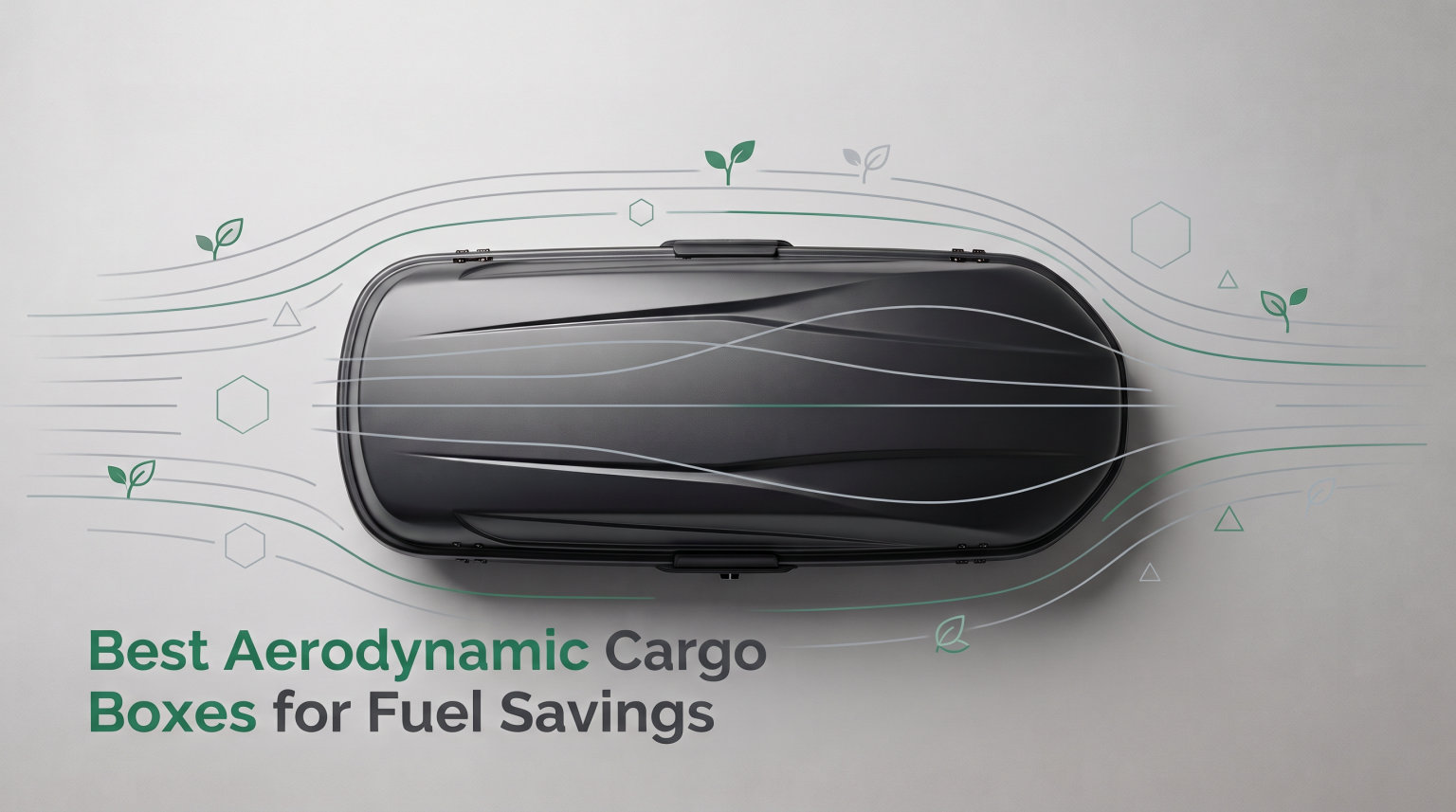 Best Aerodynamic Cargo Boxes for Fuel Savings
