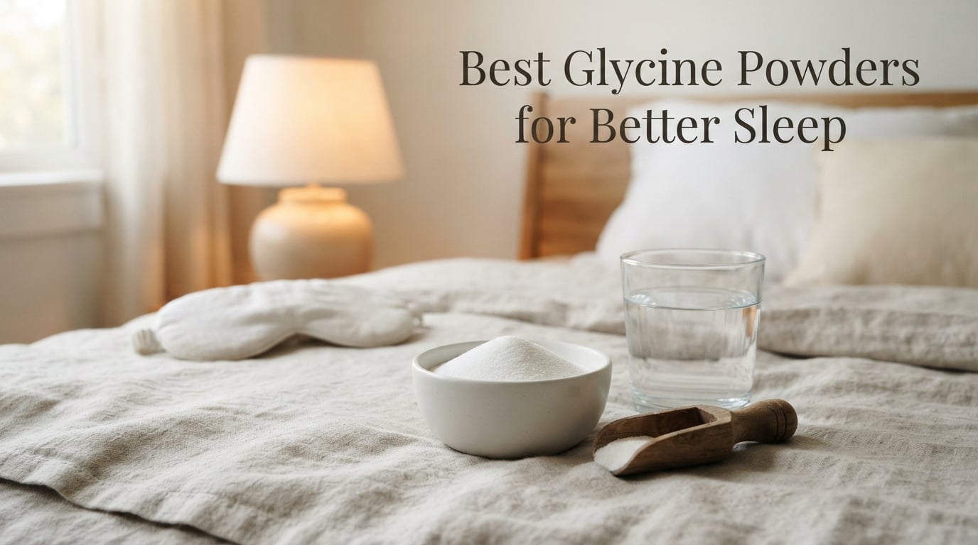 Best Glycine Powders for Better Sleep