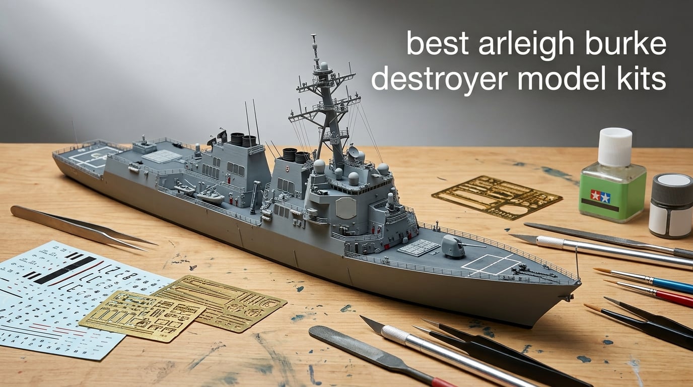 best arleigh burke destroyer model kits